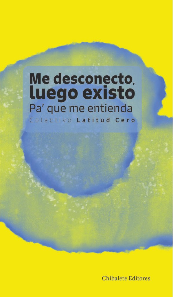 Me desconecto, luego existo. Pa’ que me entienda